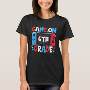 Game On 6th Grade Back To School 6th Grade Level U T-Shirt