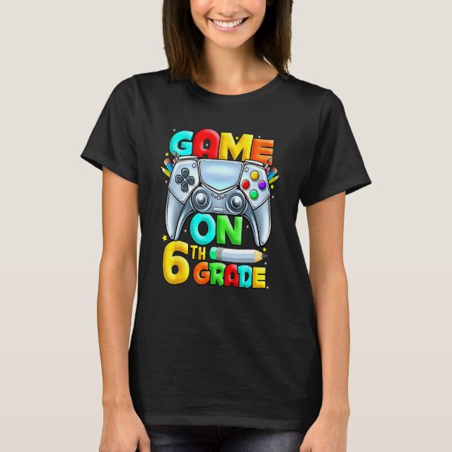 Game On 6th Grade Back To School 6th Grade Level U T-Shirt (Front)