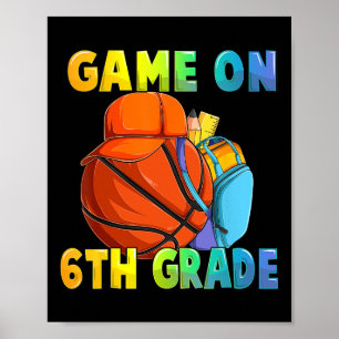 Game On 6th Grade First Day Of School Basketball B Poster