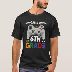 Game On 6Th Grade Gamer First Day Back To School B T-Shirt