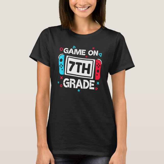 Game On 7th Grade Gamer Teacher Student  Back To S T-Shirt (Front)