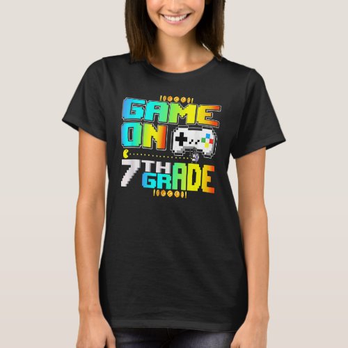 Game On 7th Grade Gaming Video Gamer Back To Schoo T_Shirt