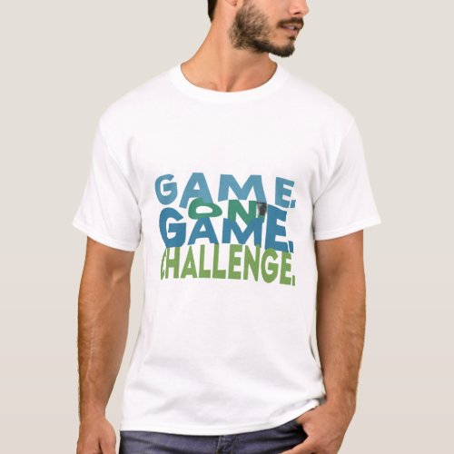 Game On Challenge On T_Shirt