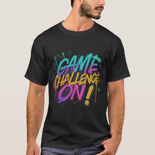 Game On Challenge On T_Shirt