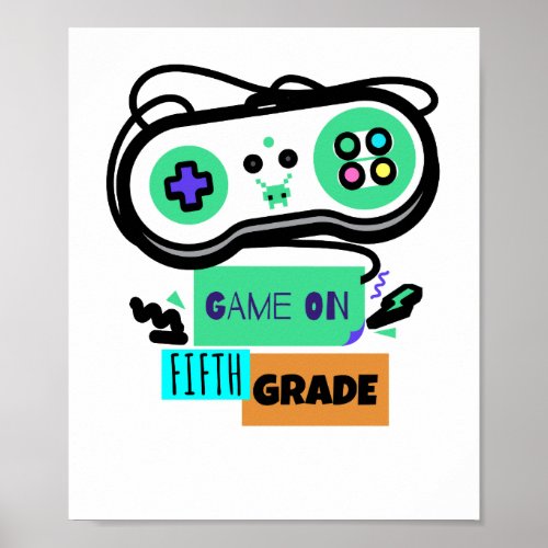 Game on Fifth Grade _ First Day of 5th Grade Poster