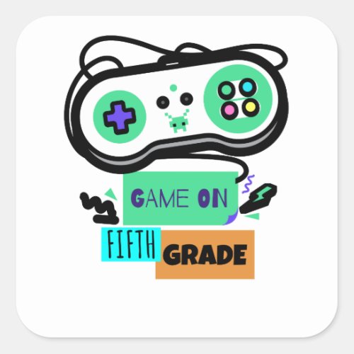 Game on Fifth Grade _ First Day of 5th Grade Square Sticker