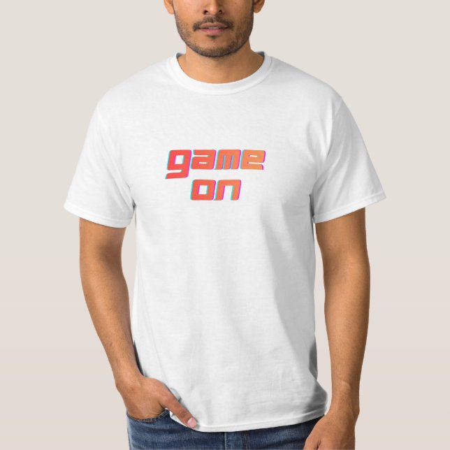 Game On Gamer Style t shirt (Front)