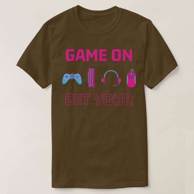 Game On Get Your Graphic Video Game Lover Funny  T-Shirt (Design Front)