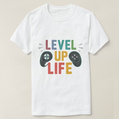 Game On Level Up Life T_Shirt