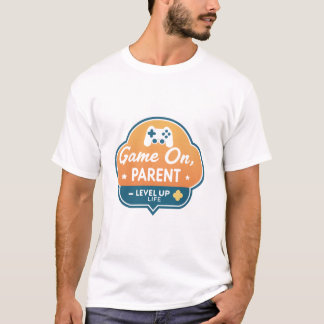 Game On Parent – Level Up Life Gamer Mom Dad T-Shirt