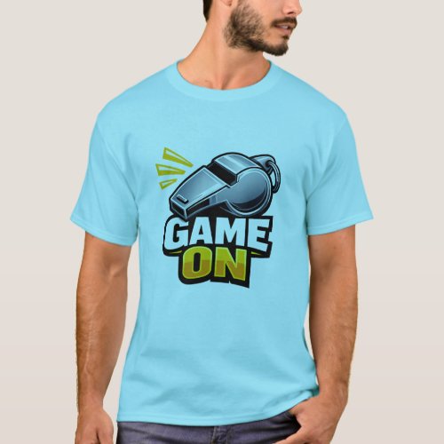 Game On Referee Whistle T-Shirt