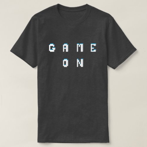 Game on retro pixel style text graphic T_Shirt