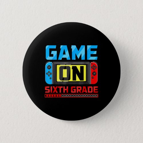 Game On Sixth Grade Gamer Back To School First Day Button