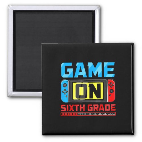 Game On Sixth Grade Gamer Back To School First Day Magnet