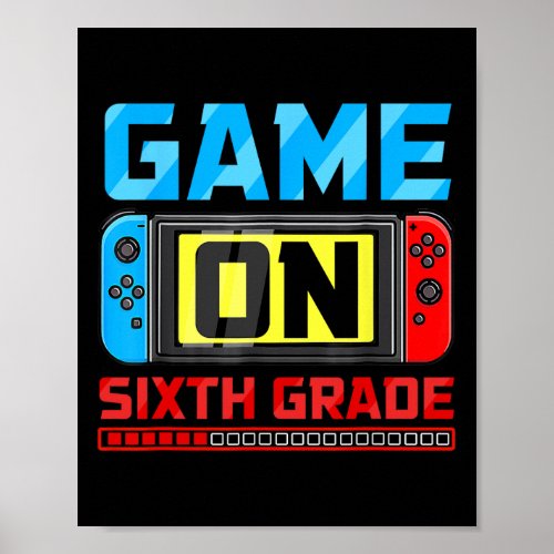 Game On Sixth Grade Gamer Back To School First Day Poster