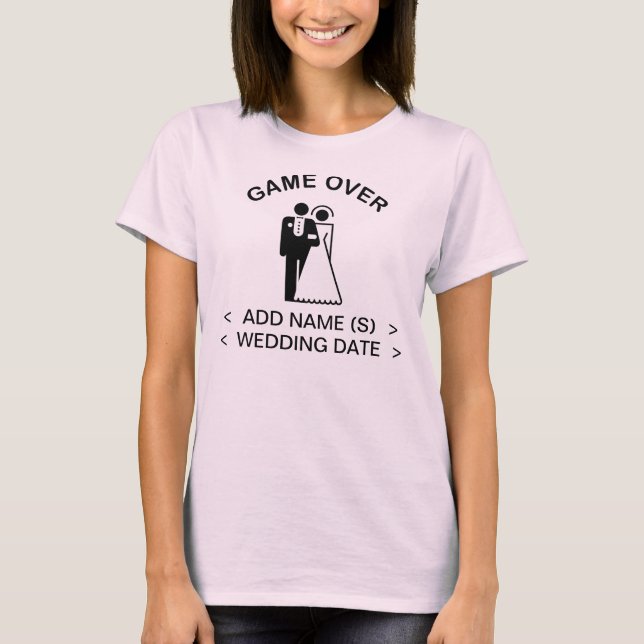 Game Over Add Names Wedding Date T-Shirt (Front)