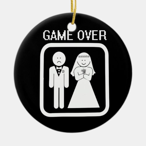 GAME OVER  Bachelor Party Wedding Groomsman Humor Ceramic Ornament