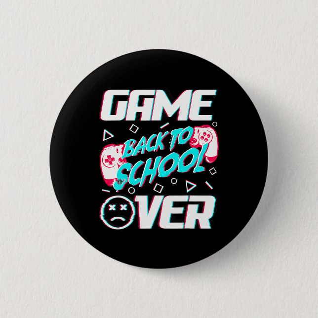 Game Over Back To School First Day Of School Teach Button (Front)