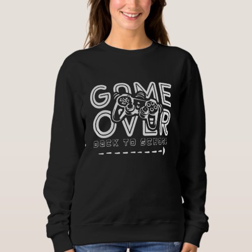Game Over Back To School Gamer Gaming Student Boys Sweatshirt