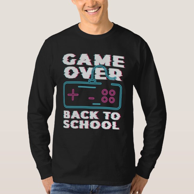 Game Over Back To School Now Institution School T-Shirt (Front)
