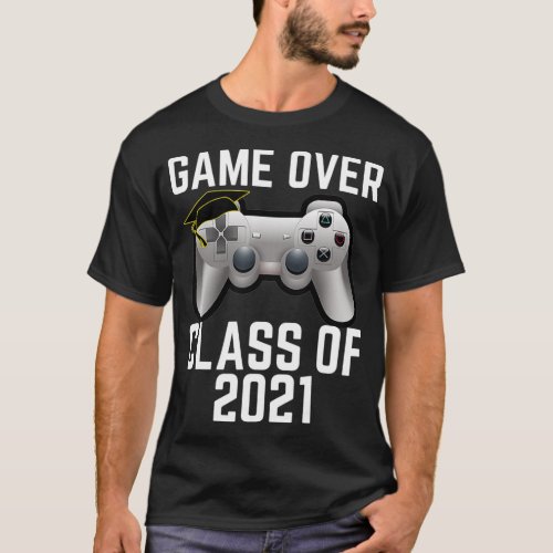 Game Over Class of 2021  Graduation Gifts for Him  T_Shirt