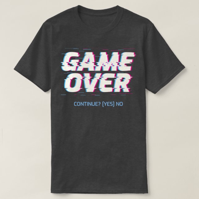 Game Over Continue YesNo T-Shirt (Design Front)
