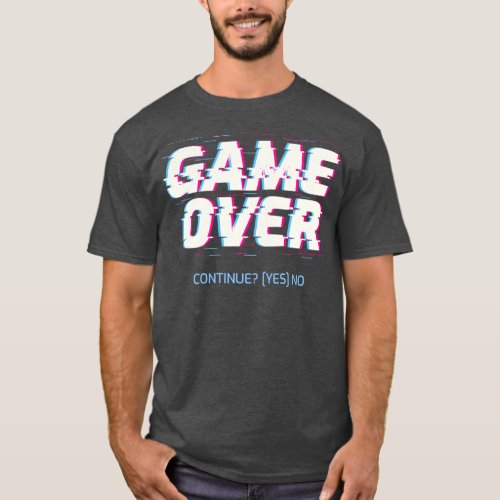 Game Over Continue YesNo T_Shirt