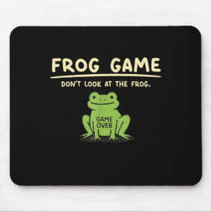 Game Over Don’t Look At The Frog Gifts For Men Wom Mouse Pad