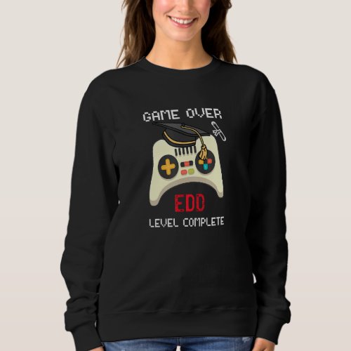 Game Over Edd Level Complete Graduate Gamer Gradua Sweatshirt