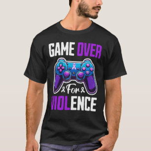 Game Over For Violence T-Shirt