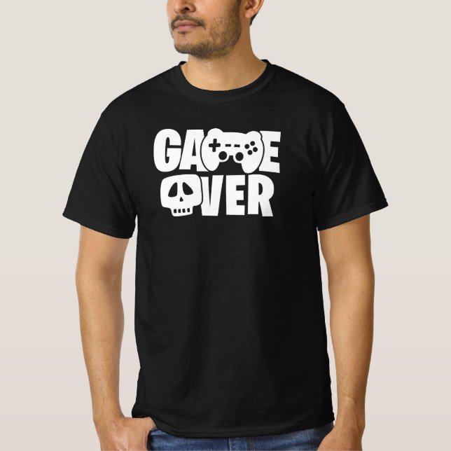 Game Over Funny Gamer Quote T-Shirt (Front)