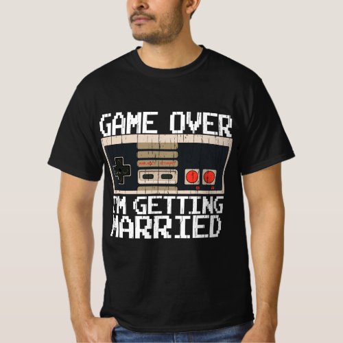 Game Over Im Getting Married Bachelor Party T_Shirt