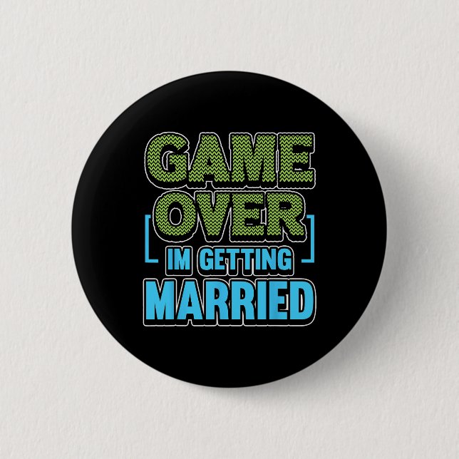 Game Over Im Getting Married Groom  Button (Front)