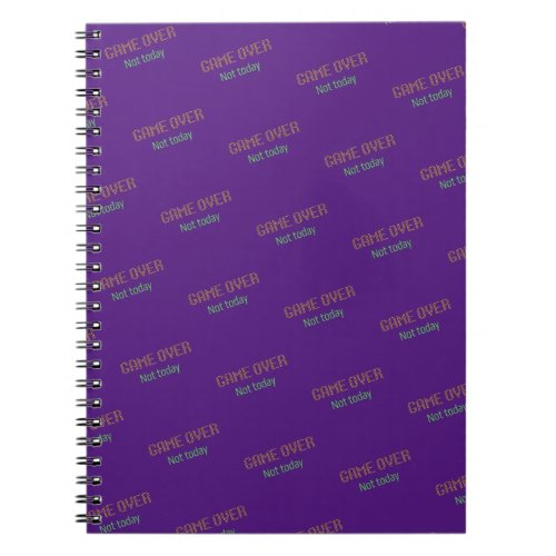 Game Over Not Today Notebook