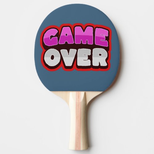 GAME OVER Ping Pong Paddle