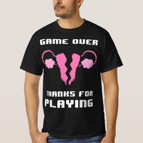 Game Over Thanks For Playing Hysterectomy Uterus S T_Shirt