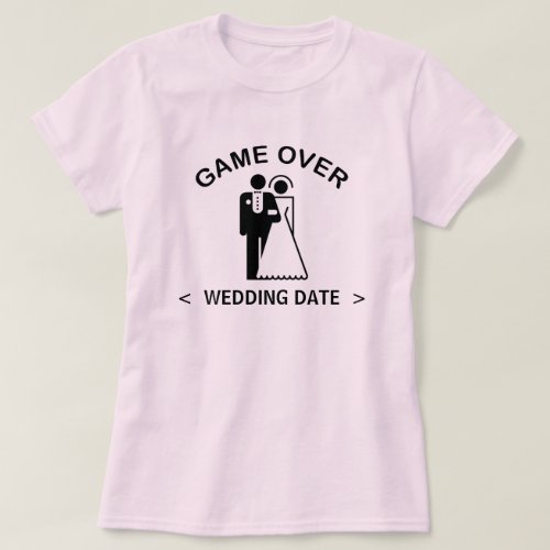 Game Over Wedding Date T_Shirt