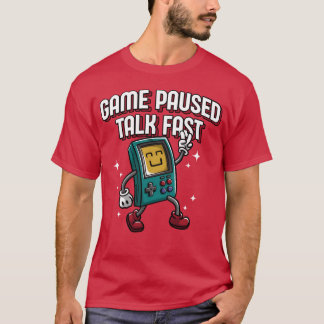 Game Pausedalk Fast Funny Gamer Humor Gaming Vid v T-Shirt