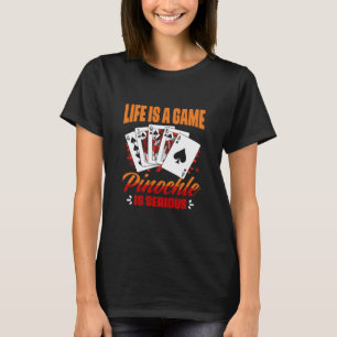 Game Pinochle Is Serious   Pinochle Card Game  T-Shirt