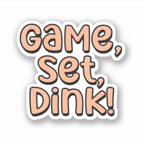 Game Set Dink Orange Pickleball  Sticker