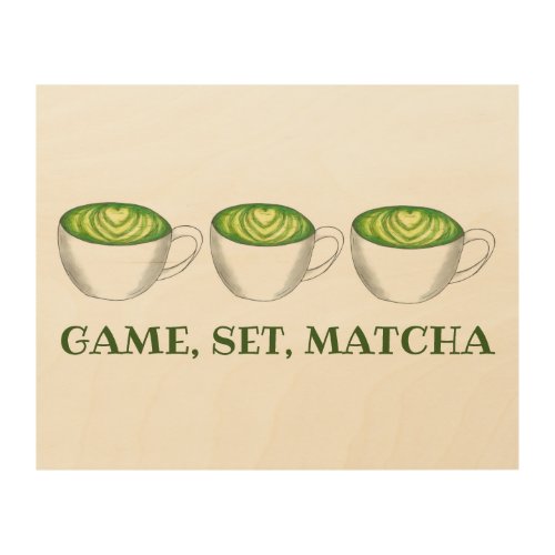 Game Set Match Matcha Green Tea Latte Foodie Wood Wall Decor