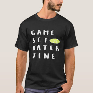 Game Set Match Wine Funny Wine Lover Tennis Player T-Shirt