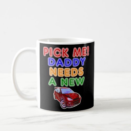 Game Show Buzzers Hey Pick Me Daddy Needs A New Ca Coffee Mug