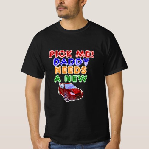 Game Show Buzzers Hey Pick Me Daddy Needs A New Ca T_Shirt