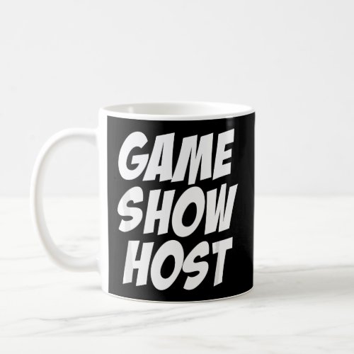 Game Show Host  Coffee Mug