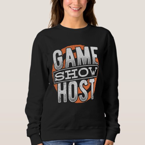 Game Show Host _ Party Trivia Night Gamer Entertai Sweatshirt