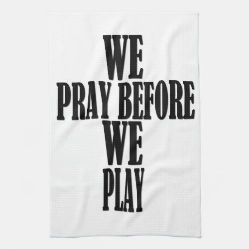 GAME TOWEL We Pray Before We Play Kitchen Towel