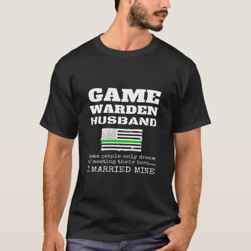 Game Warden Husband Gift Thin Green Line US Flag T_Shirt