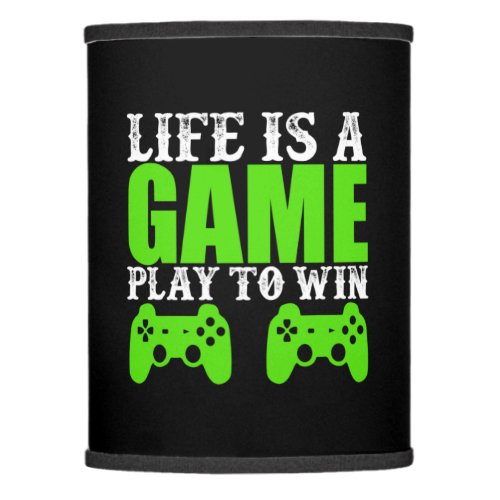 Gamer Art Life Is A Game Play To Win Lamp Shade