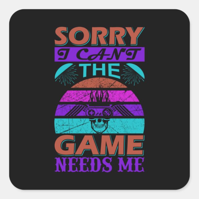 Gamer Art The Game Needs Me Square Sticker (Front)